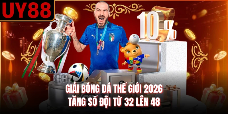 Giải bóng đá thế giới 2026 tăng số đội từ 32 lên 48