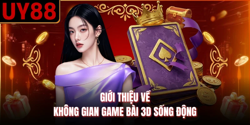 Giới thiệu về không gian game bài 3D sống động