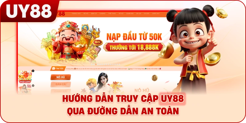 Hướng dẫn truy cập UY88 qua đường dẫn an toàn